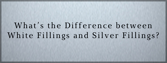 What's the difference between white fillings and silver fillings